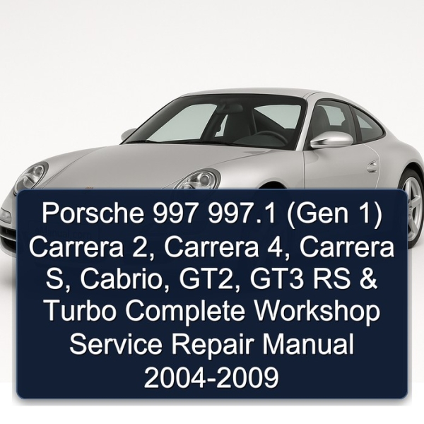 Porsche 997 997.1 (Gen 1) Carrera 2, Carrera 4, Carrera S, Cabrio, GT2, GT3 RS & Turbo Complete Workshop Service Repair Manual 2004-2009