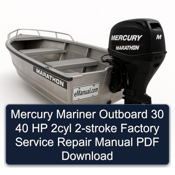 Mercury Mariner Outboard 30 40 HP 2cyl 2-stroke Factory Service Repair Manual PDF Download