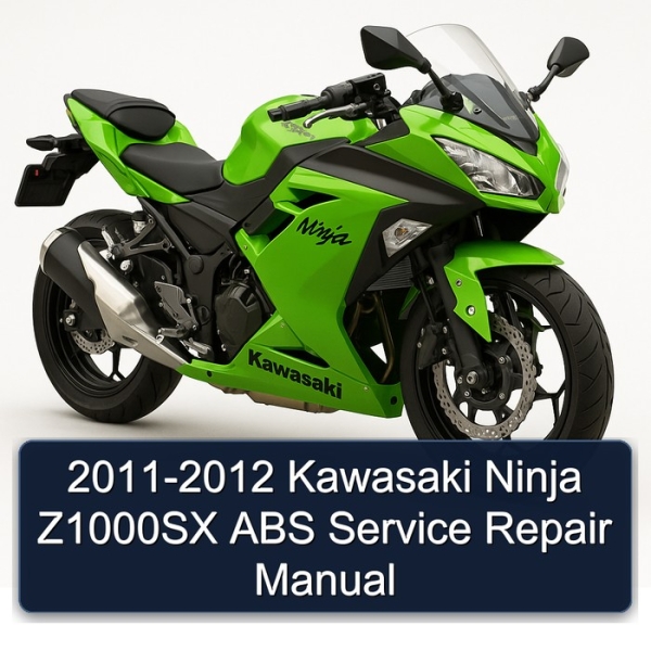 2011-2012 Kawasaki Ninja Z1000SX ABS Service Repair Manual