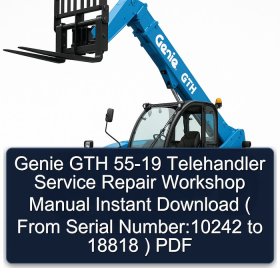 Genie GTH 55-19 Telehandler Service Repair Workshop Manual Instant Download ( From Serial Number:10242 to 18818 ) PDF