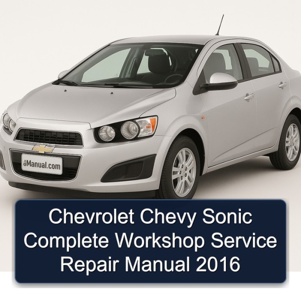 Chevrolet Chevy Sonic Complete Workshop Service Repair Manual 2016