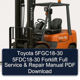 Toyota 5FGC18-30 5FDC18-30 Forklift Full Service & Repair Manual PDF Download