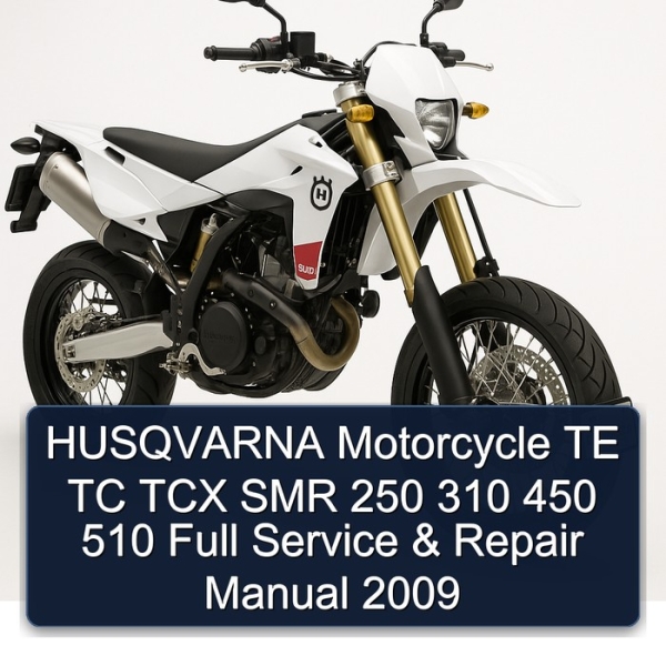 HUSQVARNA Motorcycle TE TC TCX SMR 250 310 450 510 Full Service & Repair Manual 2009