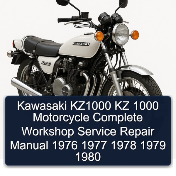 Kawasaki KZ1000 KZ 1000 Motorcycle Complete Workshop Service Repair Manual 1976 1977 1978 1979 1980