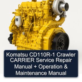 Komatsu CD110R-1 Crawler CARRIER Service Repair Manual + Operation & Maintenance Manual