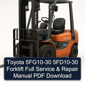 Toyota 5FG10-30 5FD10-30 Forklift Full Service & Repair Manual PDF Download