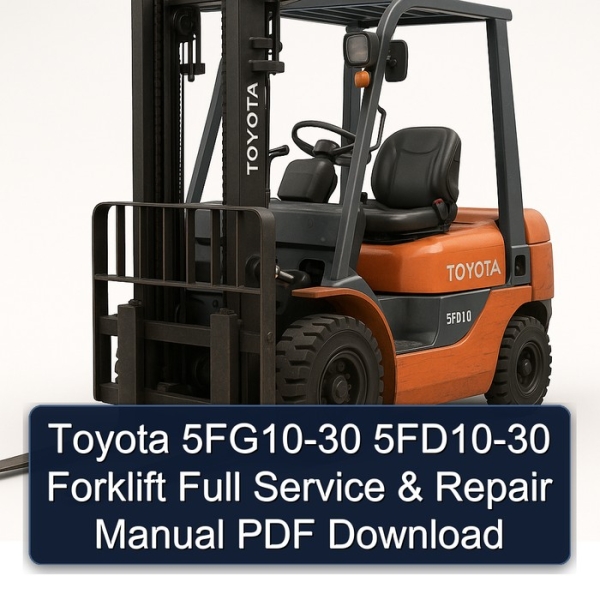 Toyota 5FG10-30 5FD10-30 Forklift Full Service & Repair Manual PDF Download