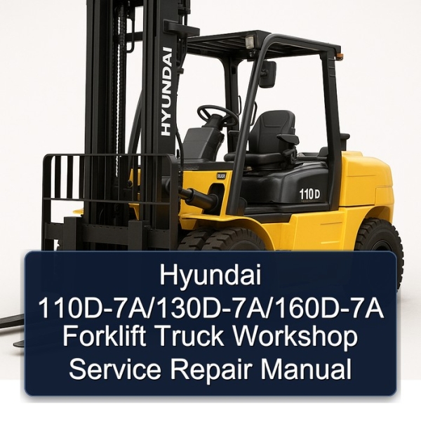 Hyundai 110D-7A/130D-7A/160D-7A Forklift Truck Workshop Service Repair Manual