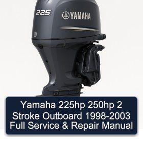 Yamaha 225hp 250hp 2 Stroke Outboard 1998-2003 Full Service & Repair Manual