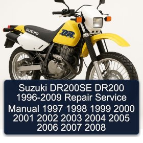 Suzuki DR200SE DR200 1996-2009 Repair Service Manual 1997 1998 1999 2000 2001 2002 2003 2004 2005 2006 2007 2008