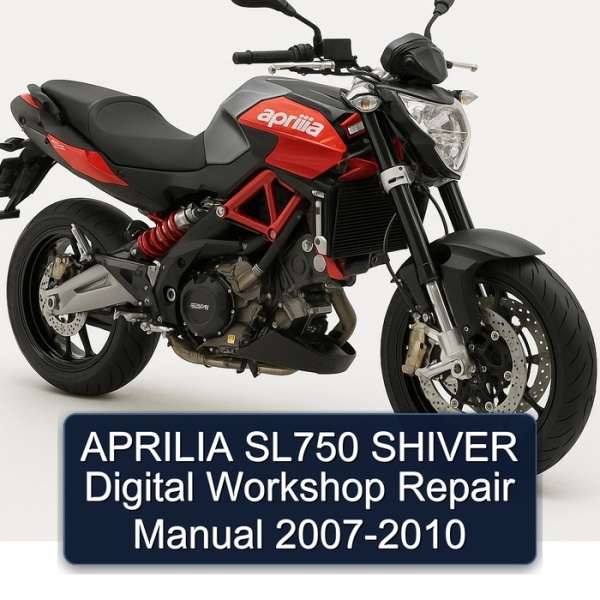 APRILIA SL750 SHIVER Digital Workshop Repair Manual 2007-2010