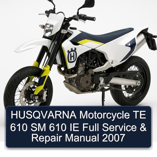 HUSQVARNA Motorcycle TE 610 SM 610 IE Full Service & Repair Manual 2007