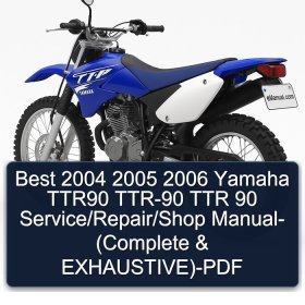 Best 2004 2005 2006 Yamaha TTR90 TTR-90 TTR 90 Service/Repair/Shop Manual- (Complete & EXHAUSTIVE)-PDF