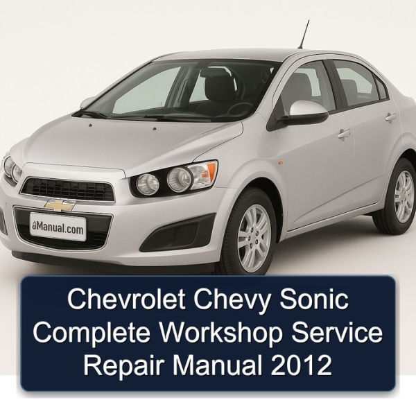 Chevrolet Chevy Sonic Complete Workshop Service Repair Manual 2012