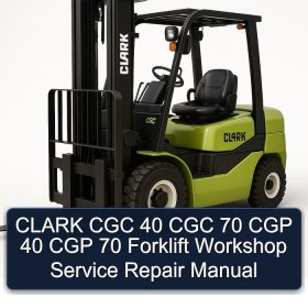 CLARK CGC 40 CGC 70 CGP 40 CGP 70 Forklift Workshop Service Repair Manual