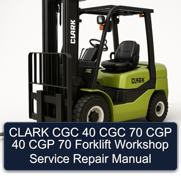 CLARK CGC 40 CGC 70 CGP 40 CGP 70 Forklift Workshop Service Repair Manual