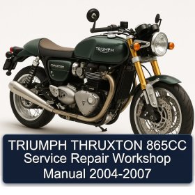 TRIUMPH THRUXTON 865CC Service Repair Workshop Manual 2004-2007