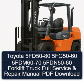 Toyota 5FD50-80 5FG50-60 5FDM60-70 5FDN50-60 Forklift Truck Full Service & Repair Manual PDF Download