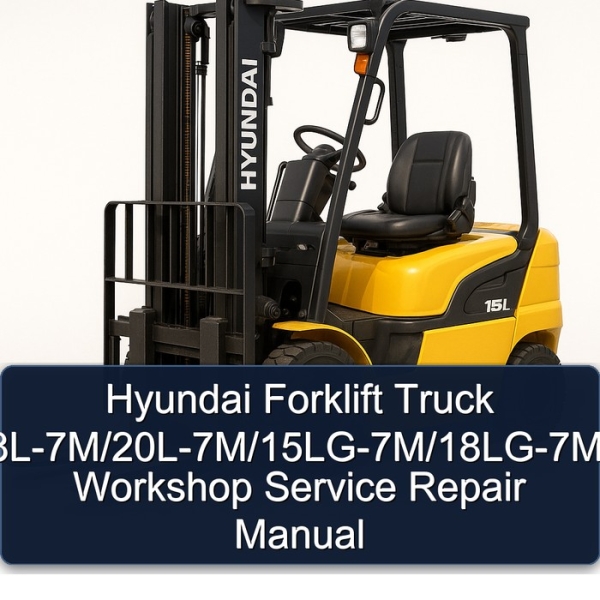 Hyundai Forklift Truck 15L-7M/18L-7M/20L-7M/15LG-7M/18LG-7M/20LG-7M Workshop Service Repair Manual