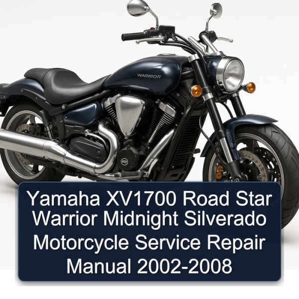 Yamaha XV1700 Road Star Warrior Midnight Silverado Motorcycle Service Repair Manual 2002-2008