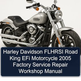Harley Davidson FLHRSI Road King EFi Motorcycle 2005 Factory Service Repair Workshop Manual