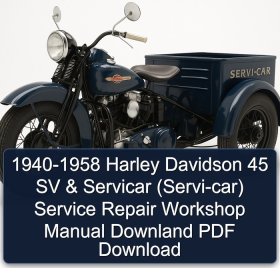 1940-1958 Harley Davidson 45 SV & Servicar (Servi-car) Service Repair Workshop Manual Downland PDF Download