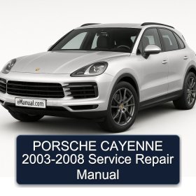 PORSCHE CAYENNE 2003-2008 Service Repair Manual
