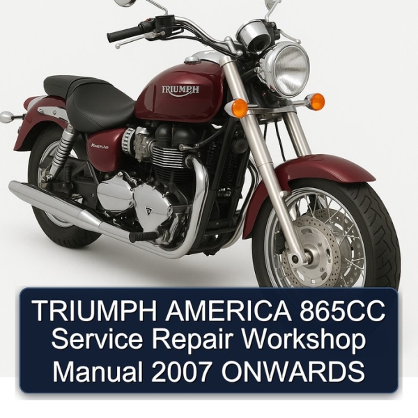 TRIUMPH AMERICA 865CC Service Repair Workshop Manual 2007 ONWARDS