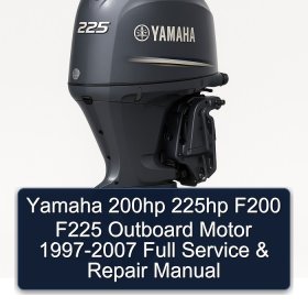 Yamaha 200hp 225hp F200 F225 Outboard Motor 1997-2007 Full Service & Repair Manual
