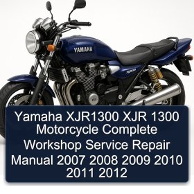 Yamaha XJR1300 XJR 1300 Motorcycle Complete Workshop Service Repair Manual 2007 2008 2009 2010 2011 2012