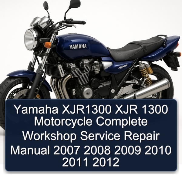Yamaha XJR1300 XJR 1300 Motorcycle Complete Workshop Service Repair Manual 2007 2008 2009 2010 2011 2012