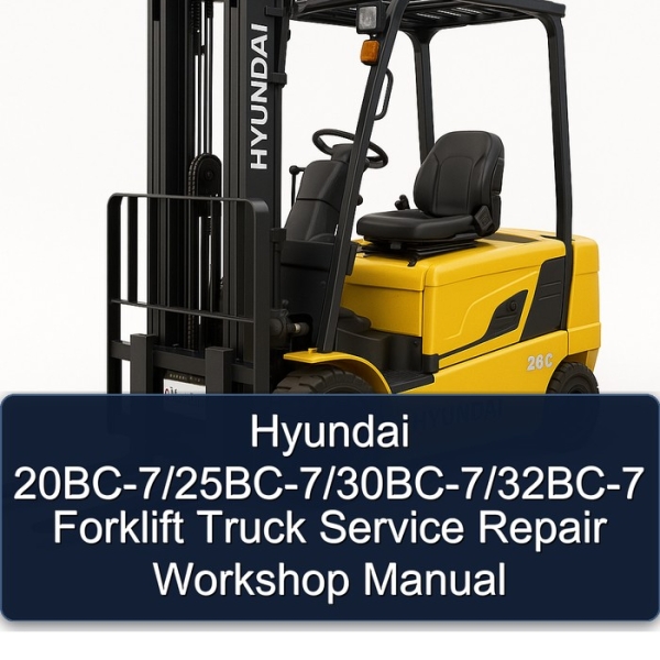 Hyundai 20BC-7/25BC-7/30BC-7/32BC-7 Forklift Truck Service Repair Workshop Manual