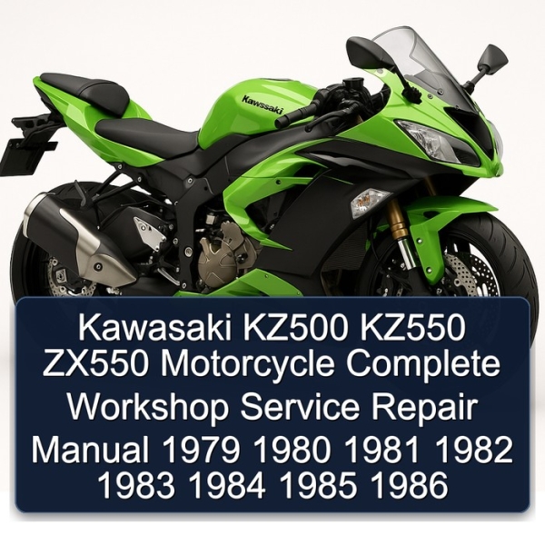 Kawasaki KZ500 KZ550 ZX550 Motorcycle Complete Workshop Service Repair Manual 1979 1980 1981 1982 1983 1984 1985 1986
