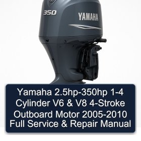 Yamaha 2.5hp-350hp 1-4 Cylinder V6 & V8 4-Stroke Outboard Motor 2005-2010 Full Service & Repair Manual