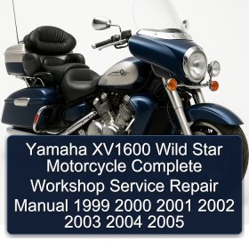 Yamaha XV1600 Wild Star Motorcycle Manual completo de servicio y reparación del taller 1999 2000 2001 2002 2003 2004 2005