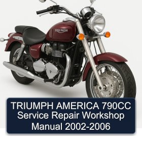 TRIUMPH AMERICA 790CC Service Repair Workshop Manual 2002-2006