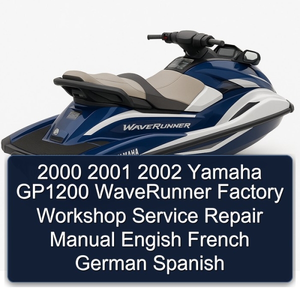 2000 2001 2002 Yamaha GP1200 WaveRunner Factory Workshop Service Repair Manual Engish French German Spanish