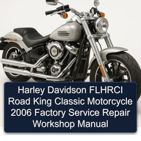 Harley Davidson FLHRCI Road King Classic Motorcycle 2006 Factory Service Repair Workshop Manual