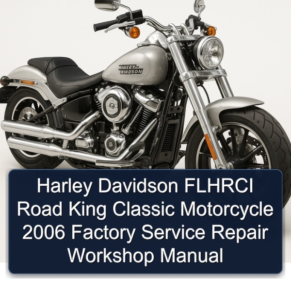 Harley Davidson FLHRCI Road King Classic Motorcycle 2006 Factory Service Repair Workshop Manual