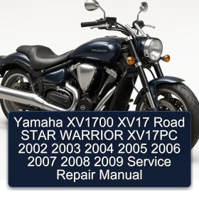 Yamaha XV1700 XV17 Road STAR WARRIOR XV17PC 2002 2003 2004 2005 2006 2007 2008 2009 Service Repair Manual