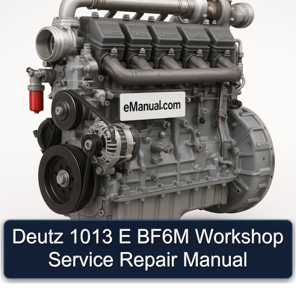 Deutz 1013 E BF6M Workshop Service Repair Manual