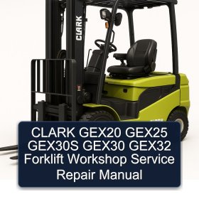 CLARK GEX20 GEX25 GEX30S GEX30 GEX32 Forklift Workshop Service Repair Manual