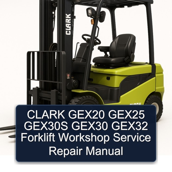 CLARK GEX20 GEX25 GEX30S GEX30 GEX32 Forklift Workshop Service Repair Manual