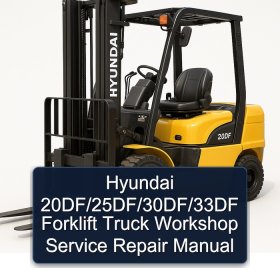 Hyundai 20DF/25DF/30DF/33DF Forklift Truck Workshop Service Repair Manual
