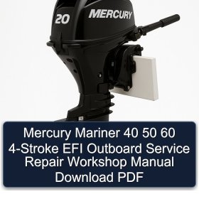 Mercury Mariner 40 50 60 4-Stroke EFI Outboard Service Repair Workshop Manual Download PDF