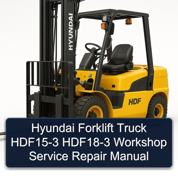 Hyundai Forklift Truck HDF15-3 HDF18-3 Workshop Service Repair Manual