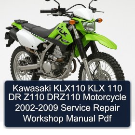 Kawasaki KLX110 KLX 110 DR Z110 DRZ110 Motorcycle 2002-2009 Service Repair Workshop Manual Pdf