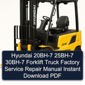 Hyundai 20BH-7 25BH-7 30BH-7 Forklift Truck Factory Service Repair Manual Instant Download PDF