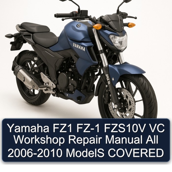Yamaha FZ1 FZ-1 FZS10V VC Workshop Repair Manual All 2006-2010 ModelS COVERED