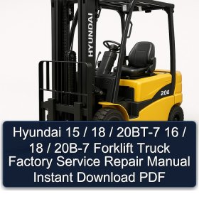 Hyundai 15 / 18 / 20BT-7 16 / 18 / 20B-7 Forklift Truck Factory Service Repair Manual Instant Download PDF
